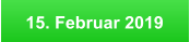 15. Februar 2019