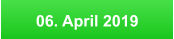 06. April 2019