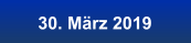 30. März 2019