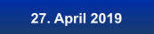 27. April 2019