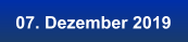 07. Dezember 2019