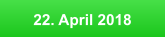22. April 2018