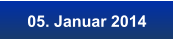 05. Januar 2014