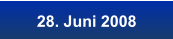 28. Juni 2008