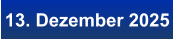 13. Dezember 2025